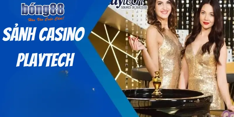 Thưởng Thức Trò Chơi Tại Sảnh Casino Playtech Hấp Dẫn 2025