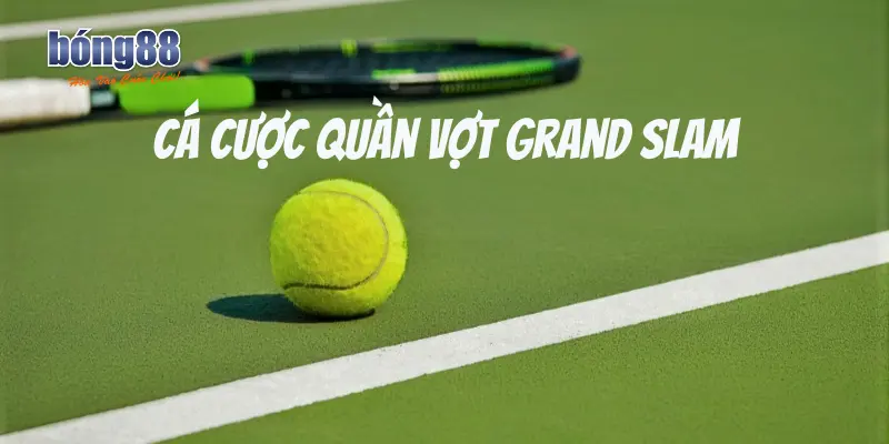 Khám Phá Cách Cá Cược Quần Vợt Grand Slam Hiệu Quả Cùng Bong88