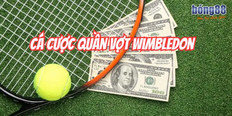 Tối Ưu Hóa Chiến Lược Cá Cược Quần Vợt Wimbledon Tại Bong88